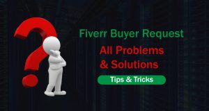 Fiverr Buyer Request All Problems and Solutions