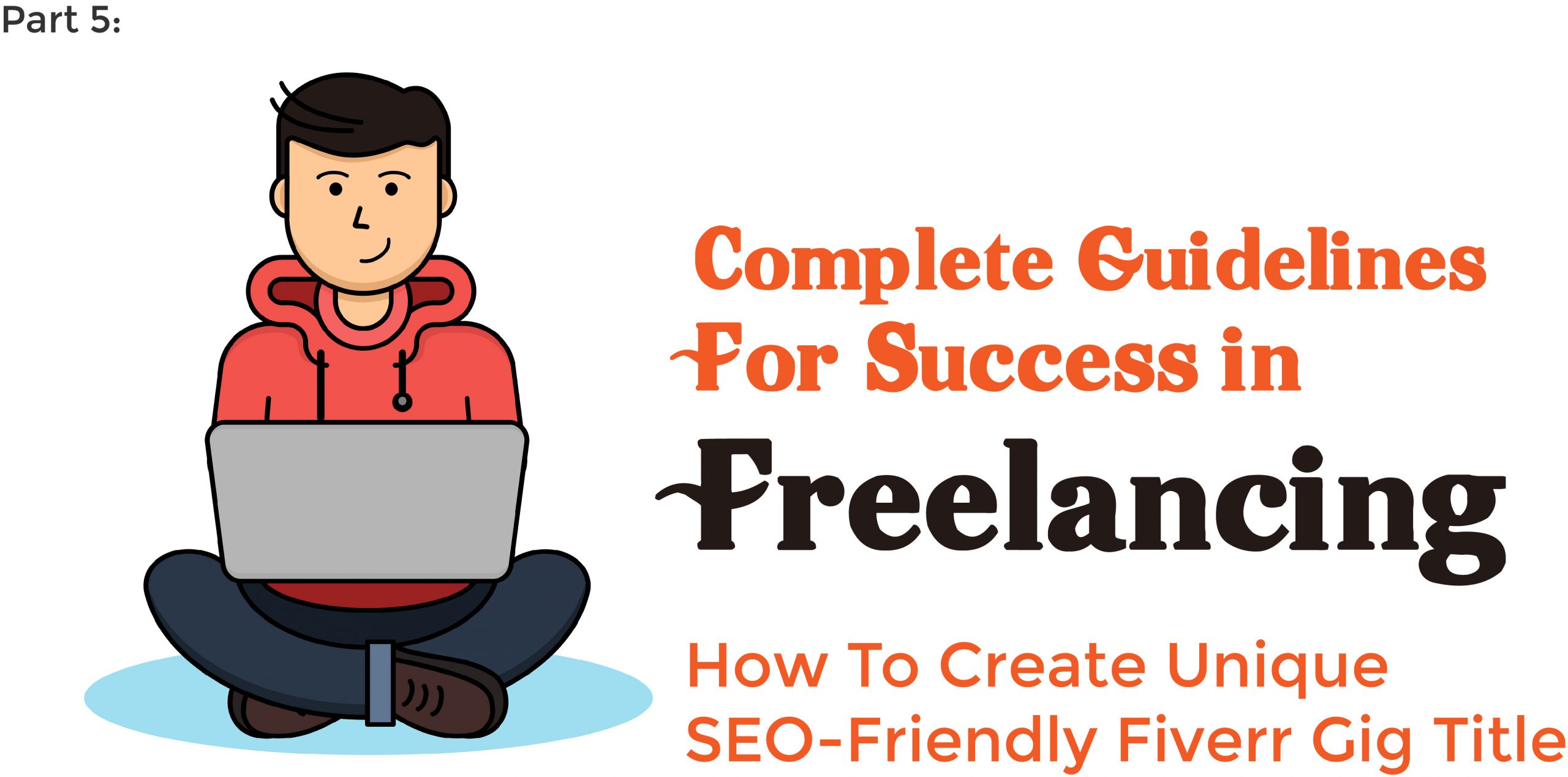 Complete Guidelines for Success in Freelancing –