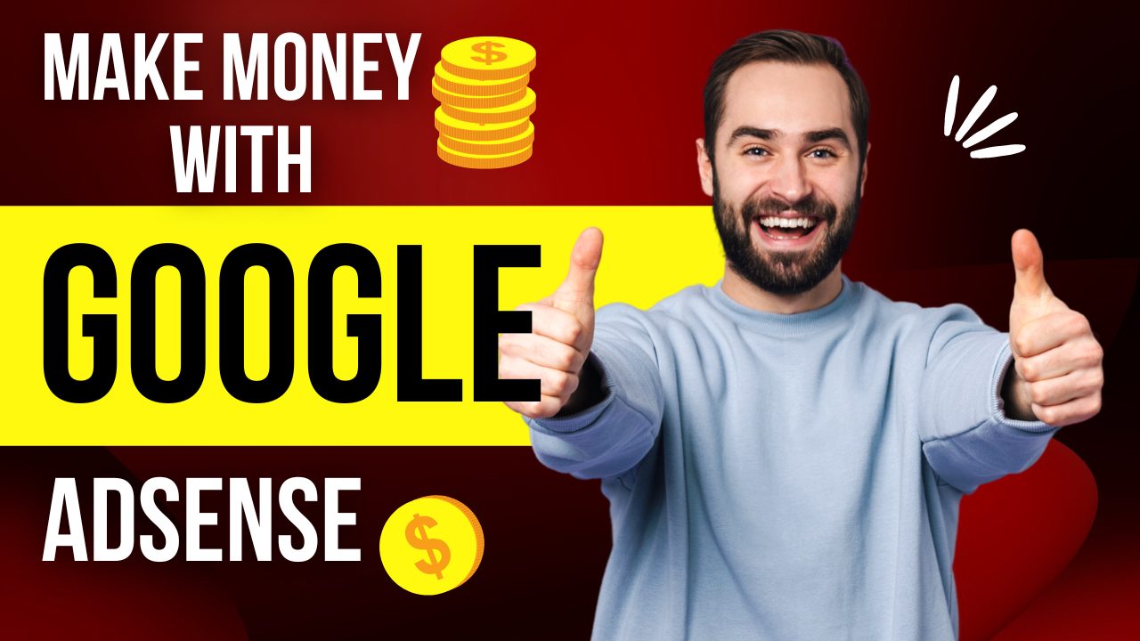 What is Google Adsense? How to Make Money with Google Adsense?