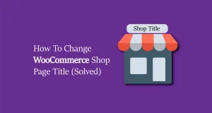 How To Change WooCommerce Shop Page Title