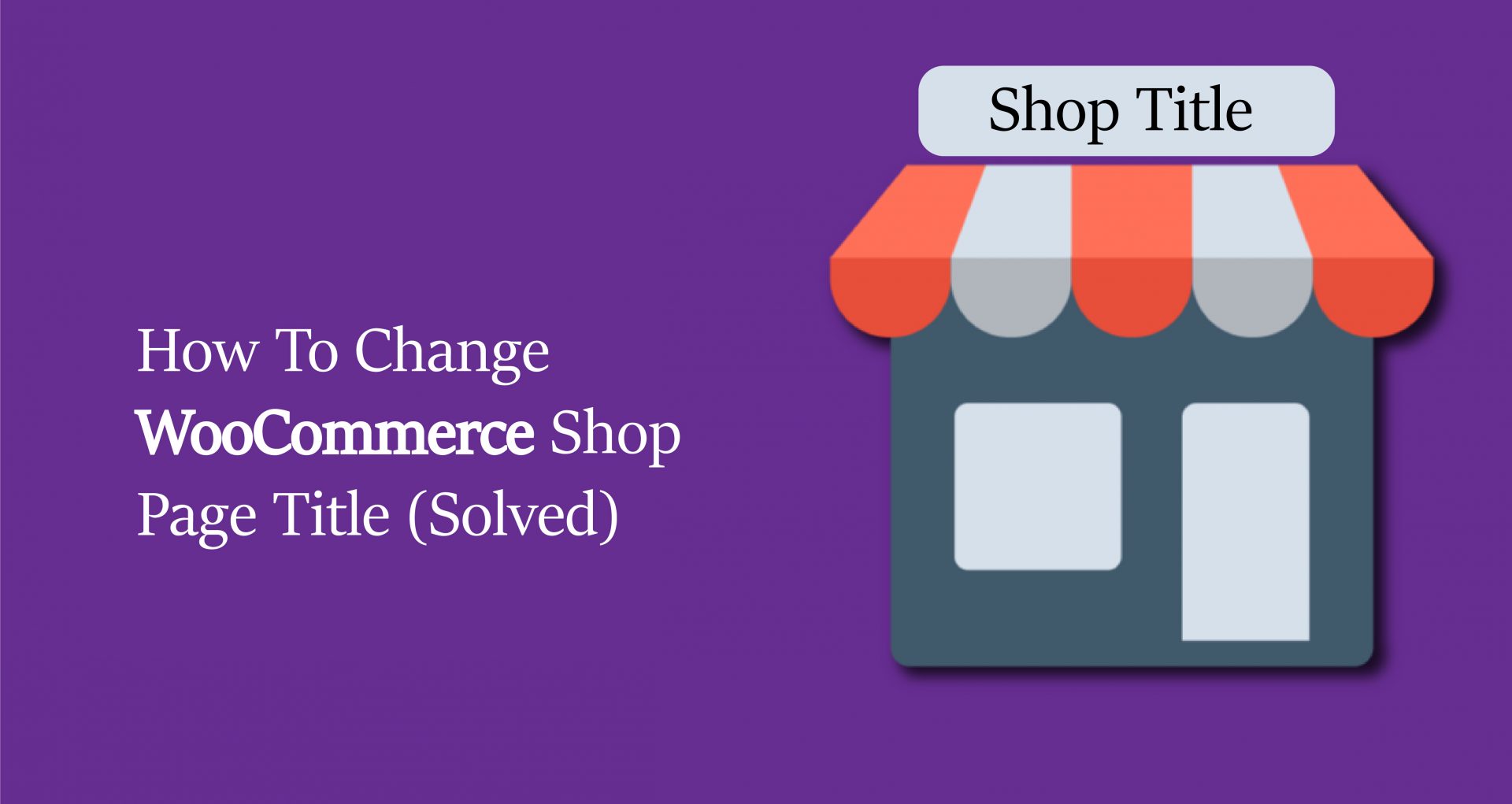 How To Change WooCommerce Shop Page Title