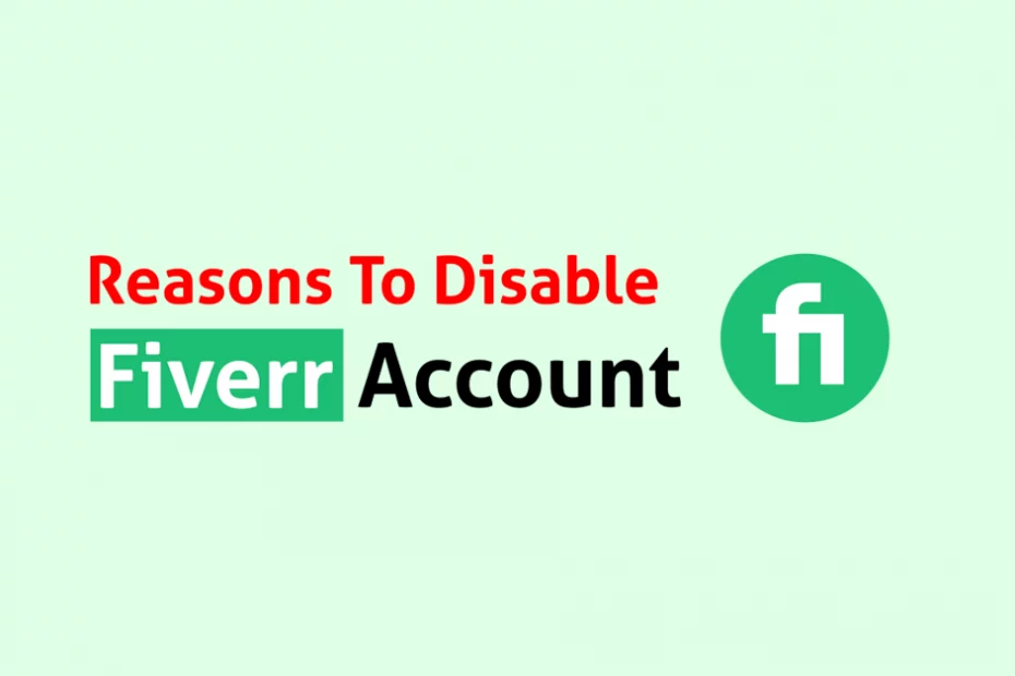Reasons to disable fiverr account